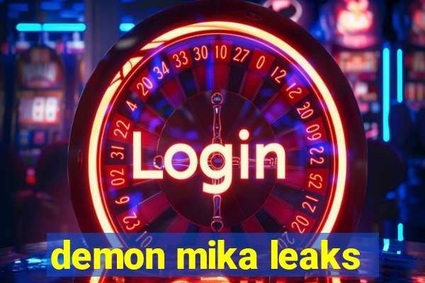 demon mika leaks